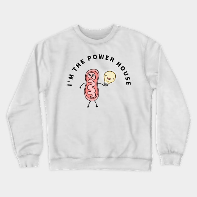 Iam the power house of the cell mitochondria Crewneck Sweatshirt by Mermaidssparkle